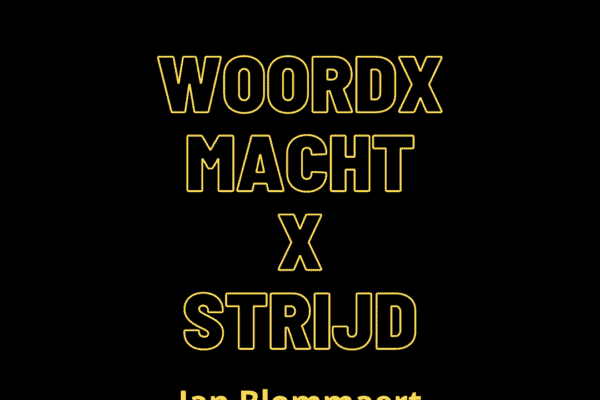 Woord x Macht x Strijd /Jan Blommaert